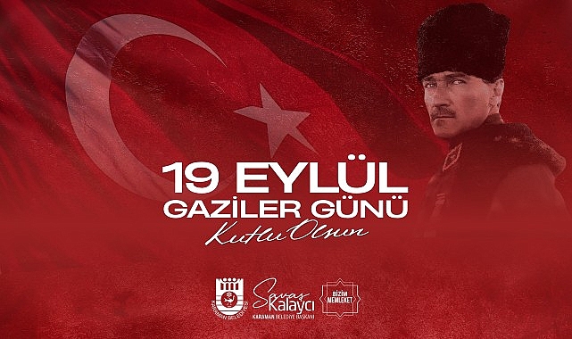 Belediye Başkanı Savaş Kalaycı'nın 19 Eylül Gaziler Günü Mesajı Belediye Başkanı Savaş Kalaycı'nın 19 Eylül Gaziler Günü Mesajı