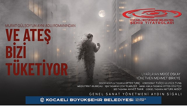 Kocaeli Şehir Tiyatroları İstanbul Tiyatro Festivali'nde; “Ve Ateş Bizi Tüketiyor" İstanbul'da perde açıyor Kocaeli Şehir Tiyatroları İstanbul Tiyatro Festivali'nde; “Ve Ateş Bizi Tüketiyor" İstanbul'da perde açıyor