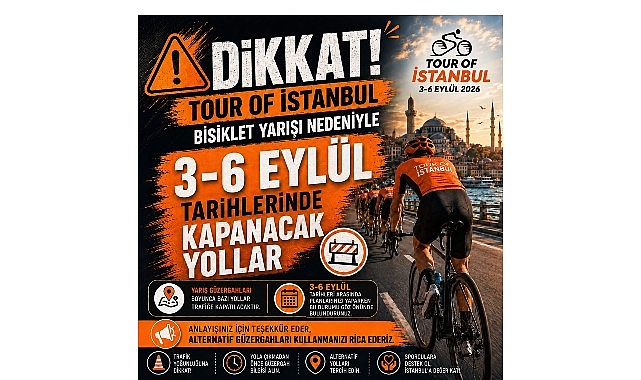 Önemli Duyuru-Tour Of İstanbul Uluslararası Bisiklet Yarışı Nedeniyle 3–6 Eylül Tarihleri Arasında İstanbul Sınırları İçinde Etap Güzergâhlarında Trafik Düzenlemeleri Uygulanacak Önemli Duyuru-Tour Of İstanbul Uluslararası Bisiklet Yarışı Nedeniyle 3–6 Eylül Tarihleri Arasında İstanbul Sınırları İçinde Etap Güzergâhlarında Trafik Düzenlemeleri Uygulanacak