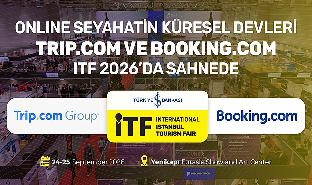 Online seyahatin küresel devleri Trip.com ve Booking.com, ITF 2026'da sahnede Online seyahatin küresel devleri Trip.com ve Booking.com, ITF 2026'da sahnede