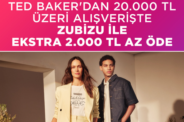 Ted Baker alışverişinde ZUBİZU’dan 2.000 TL hediye ayrıcalığı Ted Baker alışverişinde ZUBİZU’dan 2.000 TL hediye ayrıcalığı