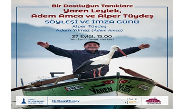 Yaren Leylek ve Adem amcanın dostluğu İzmir Sanat'ta Yaren Leylek ve Adem amcanın dostluğu İzmir Sanat'ta