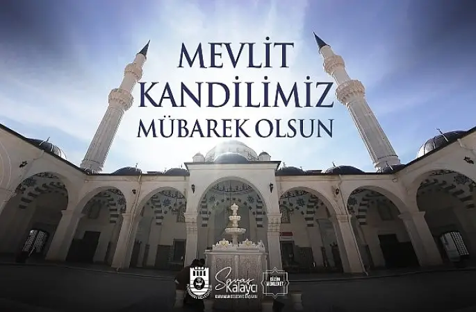 Belediye Başkanı Savaş Kalaycı'nın Mevlit Kandili Mesajı