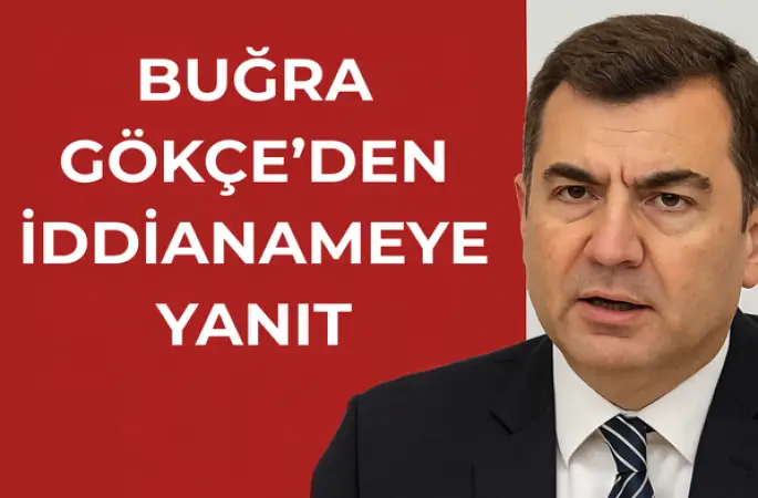 Buğra Gökçe’den İddianameye Yanıt Geldi: “Tek Bir Somut Suç Isnadı Yok”