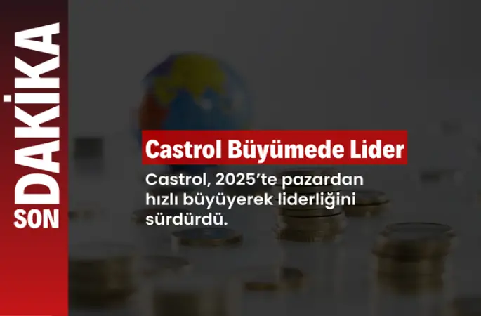 Castrol 2025'te büyüme ivmesini korudu