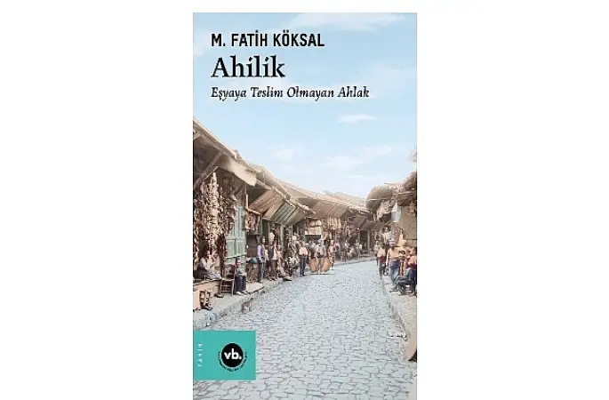Medeniyetin ahlakla kurduğu bağ: “Ahilik"
