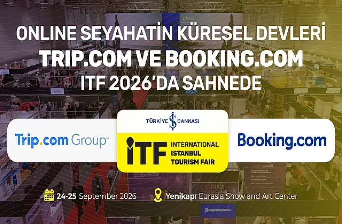 Online seyahatin küresel devleri Trip.com ve Booking.com, ITF 2026'da sahnede 